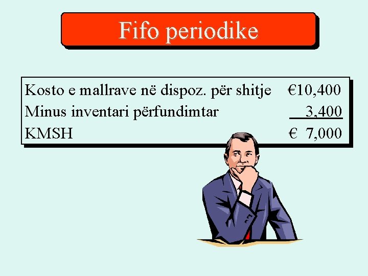 Fifo periodike Kosto e mallrave në dispoz. për shitje Minus inventari përfundimtar KMSH € Fifo periodike Kosto e mallrave në dispoz. për shitje Minus inventari përfundimtar KMSH €