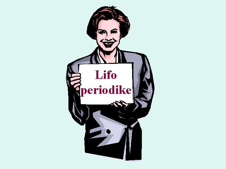 Lifo periodike Lifo periodike