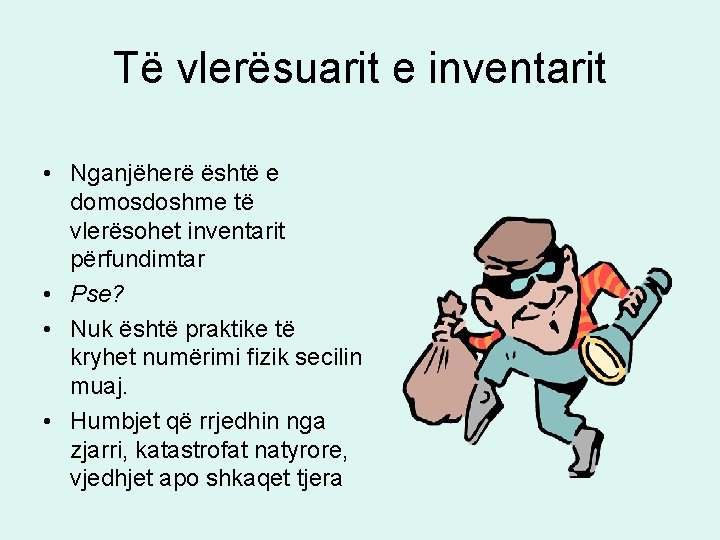 Të vlerësuarit e inventarit • Nganjëherë është e domosdoshme të vlerësohet inventarit përfundimtar • Të vlerësuarit e inventarit • Nganjëherë është e domosdoshme të vlerësohet inventarit përfundimtar •