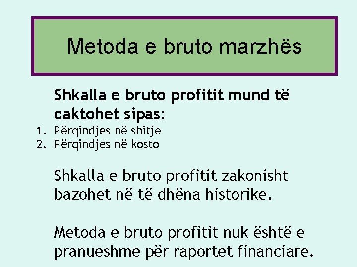 Metoda e bruto marzhës Shkalla e bruto profitit mund të caktohet sipas: 1. Përqindjes Metoda e bruto marzhës Shkalla e bruto profitit mund të caktohet sipas: 1. Përqindjes