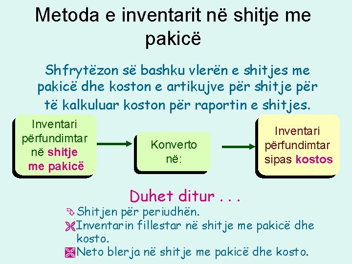 Metoda e inventarit në shitje me pakicë Shfrytëzon së bashku vlerën e shitjes me Metoda e inventarit në shitje me pakicë Shfrytëzon së bashku vlerën e shitjes me
