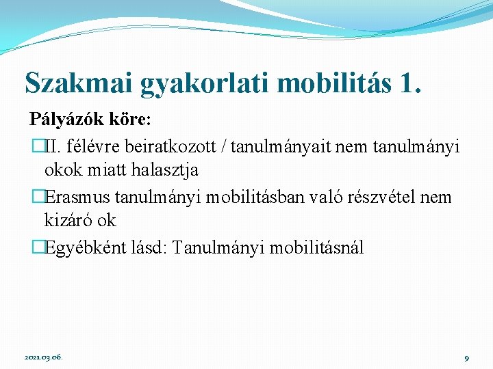 Szakmai gyakorlati mobilitás 1. Pályázók köre: �II. félévre beiratkozott / tanulmányait nem tanulmányi okok