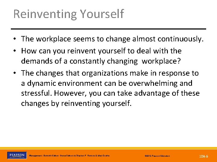 Reinventing Yourself • The workplace seems to change almost continuously. • How can you