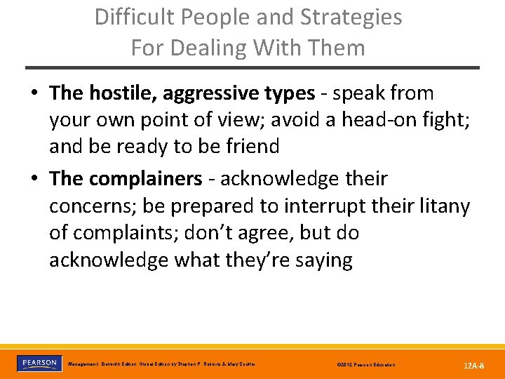 Difficult People and Strategies For Dealing With Them • The hostile, aggressive types -