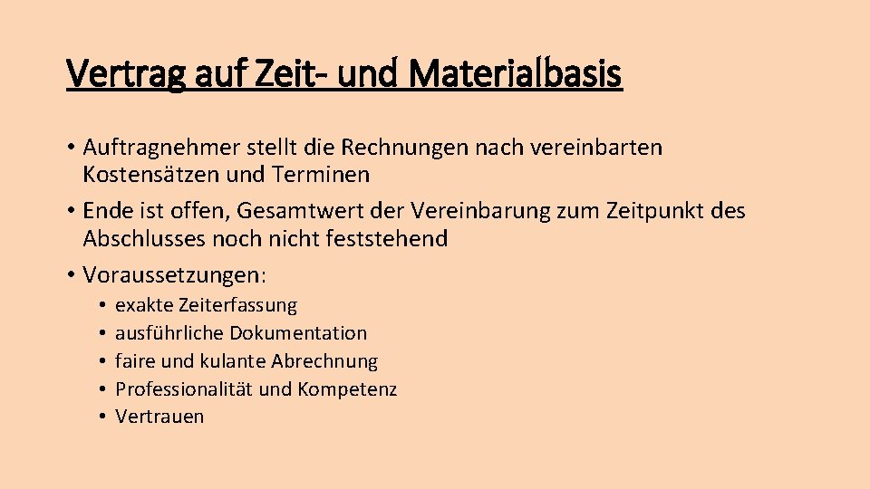 Vertrag auf Zeit- und Materialbasis • Auftragnehmer stellt die Rechnungen nach vereinbarten Kostensätzen und