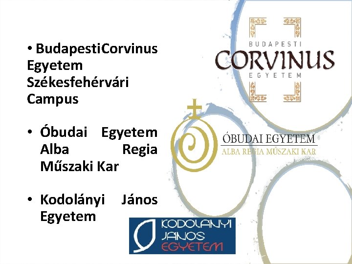  • Budapesti Corvinus Egyetem Székesfehérvári Campus • Óbudai Egyetem Alba Regia Műszaki Kar