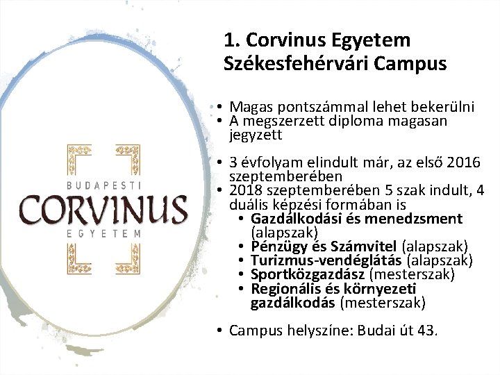 1. Corvinus Egyetem Székesfehérvári Campus • Magas pontszámmal lehet bekerülni • A megszerzett diploma
