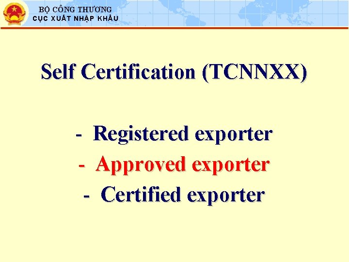 BỘ CÔNG THƯƠNG CỤC XUẤT NHẬP KHẨU Self Certification (TCNNXX) - Registered exporter -