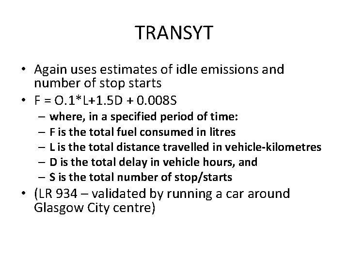 TRANSYT • Again uses estimates of idle emissions and number of stop starts •