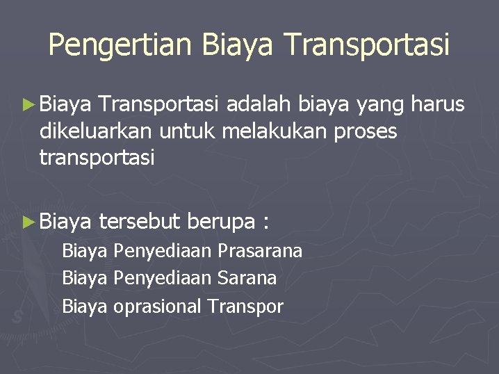 Pengertian Biaya Transportasi ►Biaya Transportasi adalah biaya yang harus dikeluarkan untuk melakukan proses transportasi
