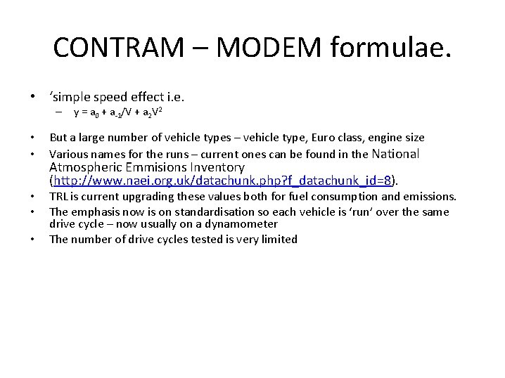 CONTRAM – MODEM formulae. • ‘simple speed effect i. e. – y = a