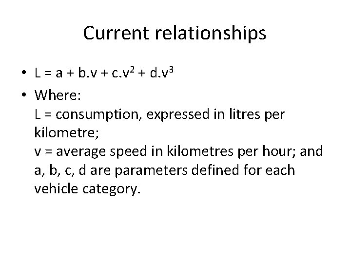 Current relationships • L = a + b. v + c. v 2 +