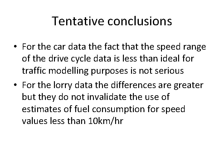 Tentative conclusions • For the car data the fact that the speed range of