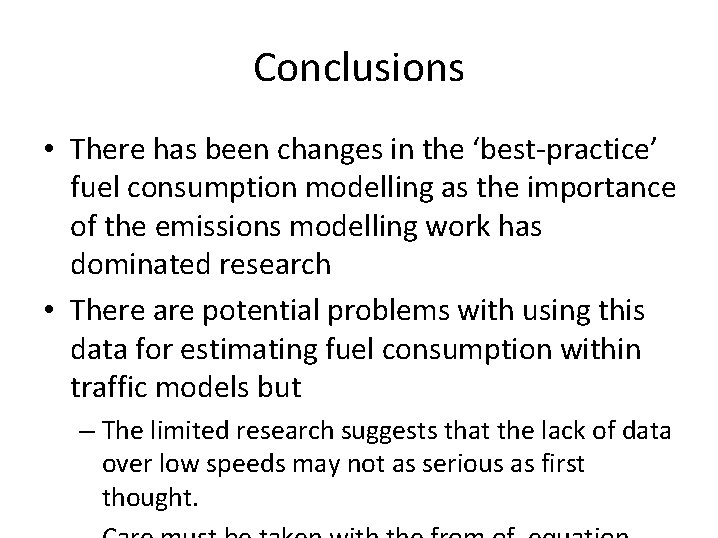 Conclusions • There has been changes in the ‘best-practice’ fuel consumption modelling as the