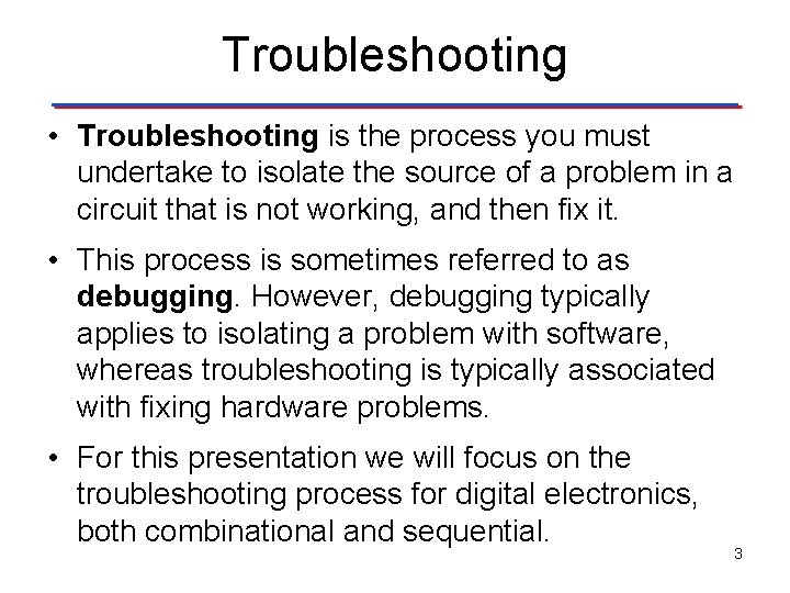 Troubleshooting • Troubleshooting is the process you must undertake to isolate the source of