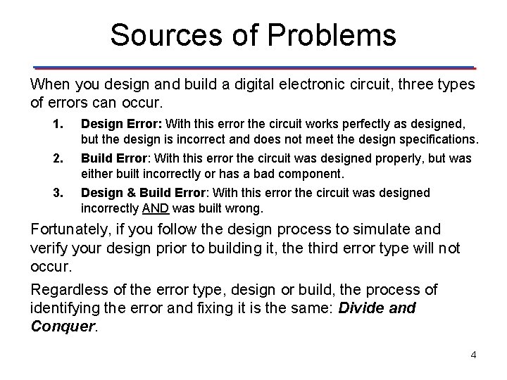 Sources of Problems When you design and build a digital electronic circuit, three types