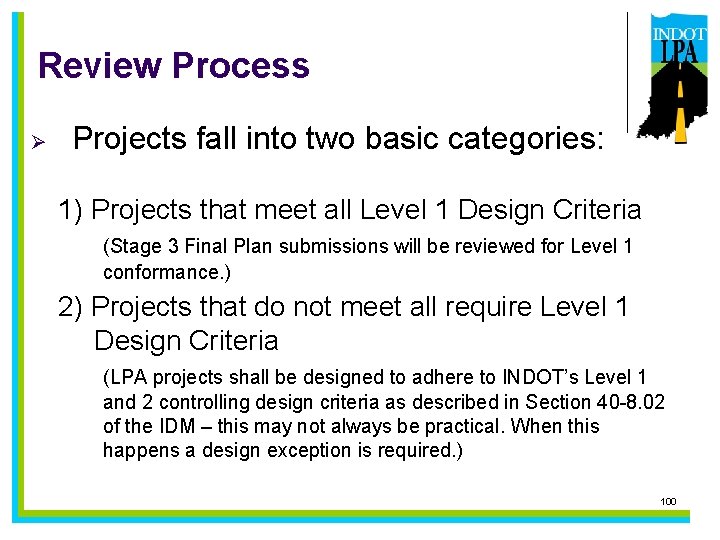Review Process Ø Projects fall into two basic categories: 1) Projects that meet all