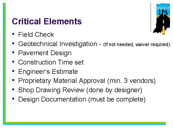 Critical Elements • • Field Check Geotechnical Investigation - (If not needed, waiver required)