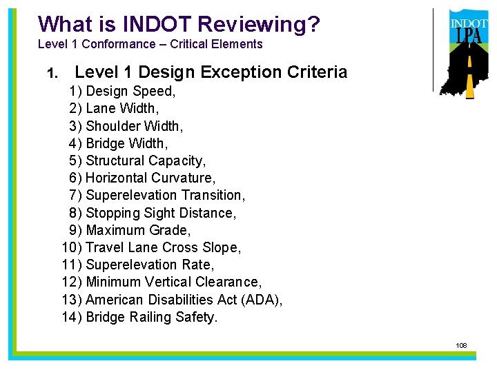 What is INDOT Reviewing? Level 1 Conformance – Critical Elements 1. Level 1 Design