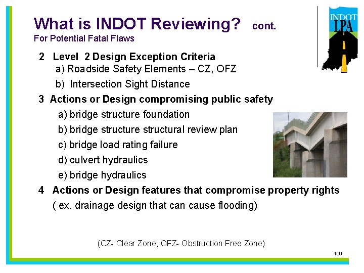 What is INDOT Reviewing? cont. For Potential Fatal Flaws 2 Level 2 Design Exception