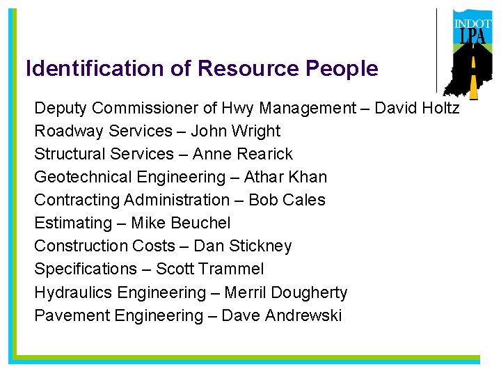 Identification of Resource People Deputy Commissioner of Hwy Management – David Holtz Roadway Services