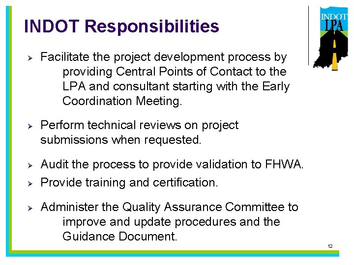 INDOT Responsibilities Ø Ø Ø Facilitate the project development process by providing Central Points