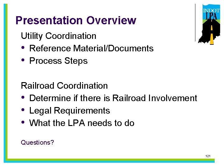 Presentation Overview Utility Coordination • Reference Material/Documents • Process Steps Railroad Coordination • Determine