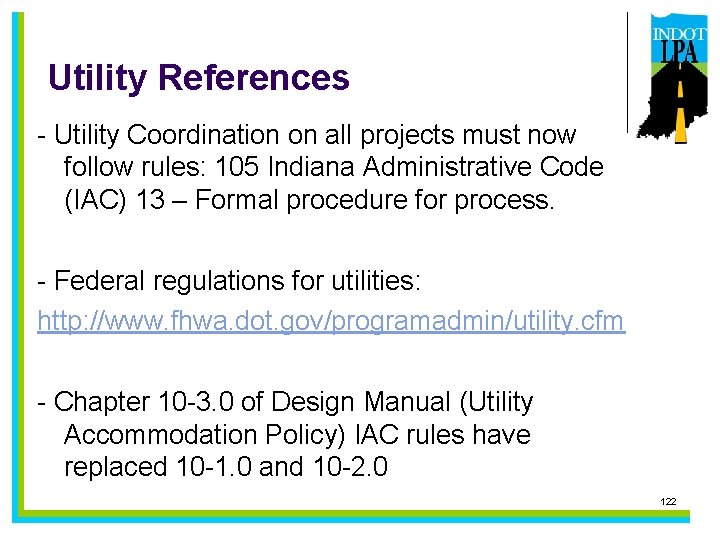 Utility References - Utility Coordination on all projects must now follow rules: 105 Indiana