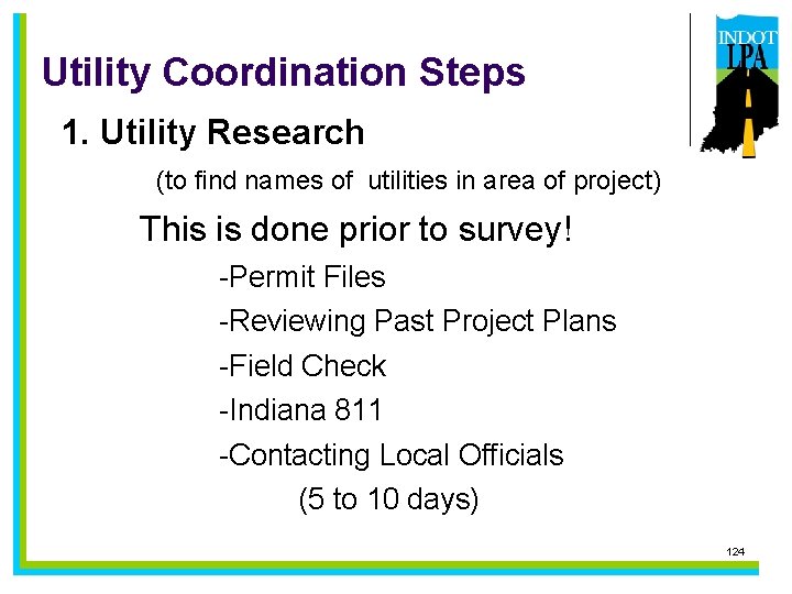 Utility Coordination Steps 1. Utility Research (to find names of utilities in area of