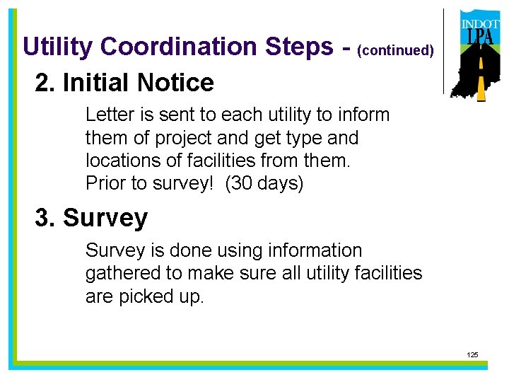 Utility Coordination Steps - (continued) 2. Initial Notice Letter is sent to each utility