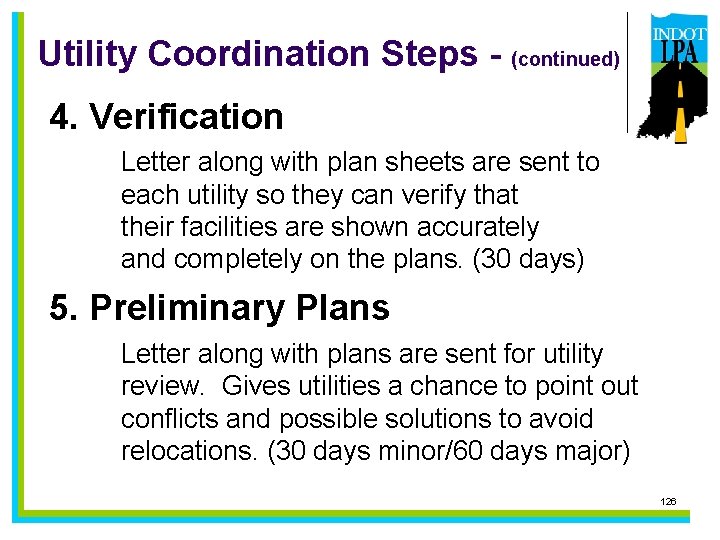 Utility Coordination Steps - (continued) 4. Verification Letter along with plan sheets are sent