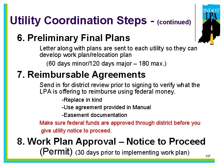 Utility Coordination Steps - (continued) 6. Preliminary Final Plans Letter along with plans are