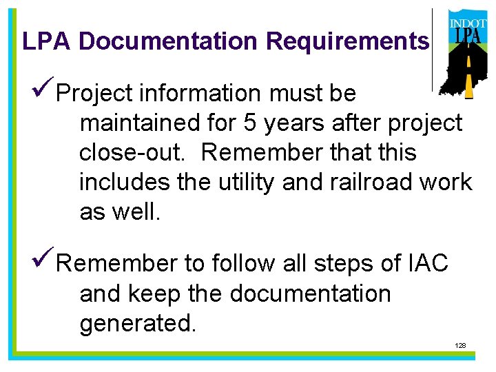 LPA Documentation Requirements üProject information must be maintained for 5 years after project close-out.