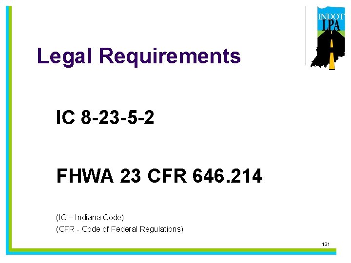 Legal Requirements IC 8 -23 -5 -2 FHWA 23 CFR 646. 214 (IC –