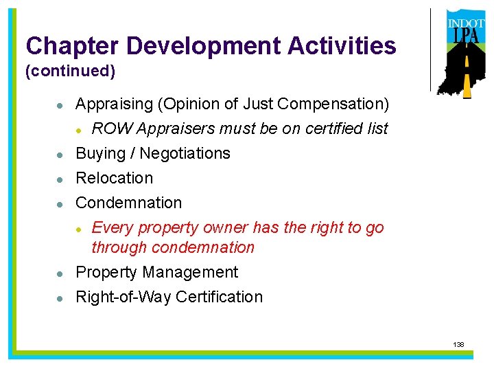 Chapter Development Activities (continued) l l Appraising (Opinion of Just Compensation) l ROW Appraisers