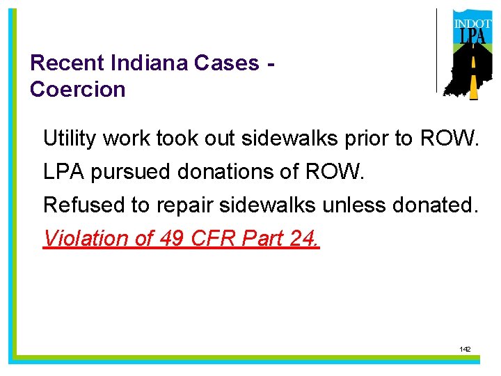 Recent Indiana Cases Coercion Utility work took out sidewalks prior to ROW. LPA pursued