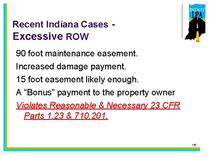 Recent Indiana Cases Excessive ROW 90 foot maintenance easement. Increased damage payment. 15 foot