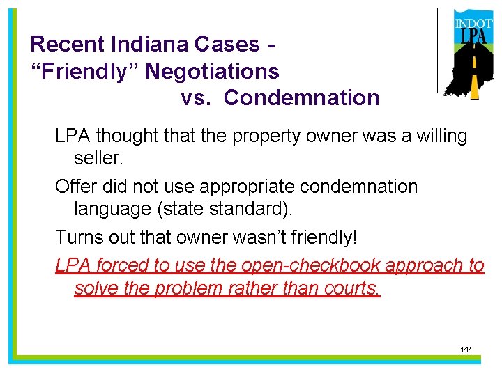 Recent Indiana Cases “Friendly” Negotiations vs. Condemnation LPA thought that the property owner was