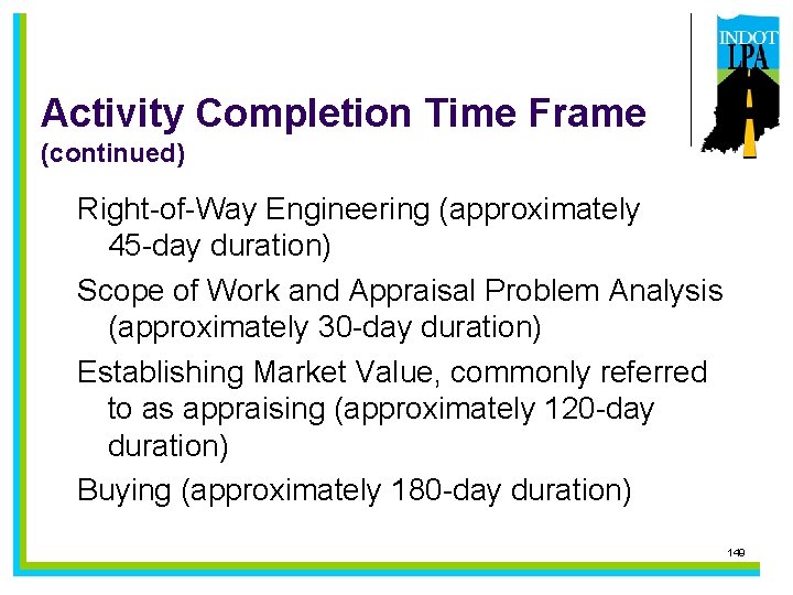 Activity Completion Time Frame (continued) Right-of-Way Engineering (approximately 45 -day duration) Scope of Work