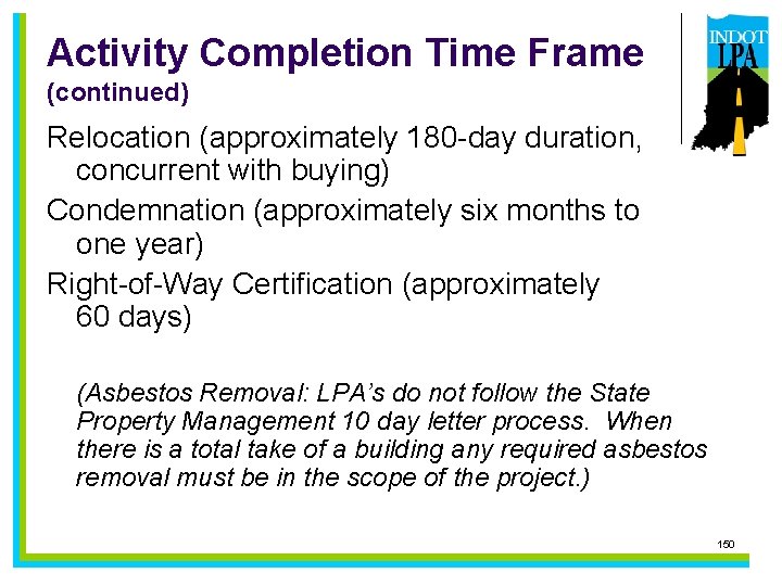 Activity Completion Time Frame (continued) Relocation (approximately 180 -day duration, concurrent with buying) Condemnation