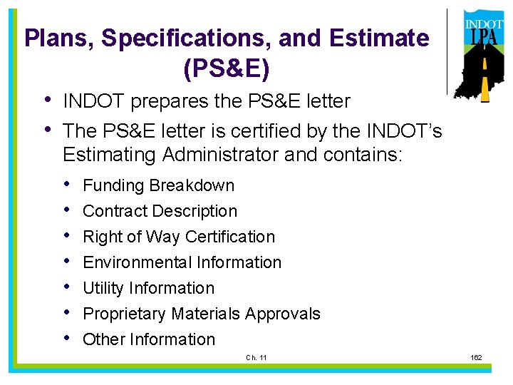 Plans, Specifications, and Estimate (PS&E) • INDOT prepares the PS&E letter • The PS&E