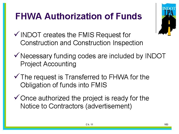 FHWA Authorization of Funds ü INDOT creates the FMIS Request for Construction and Construction
