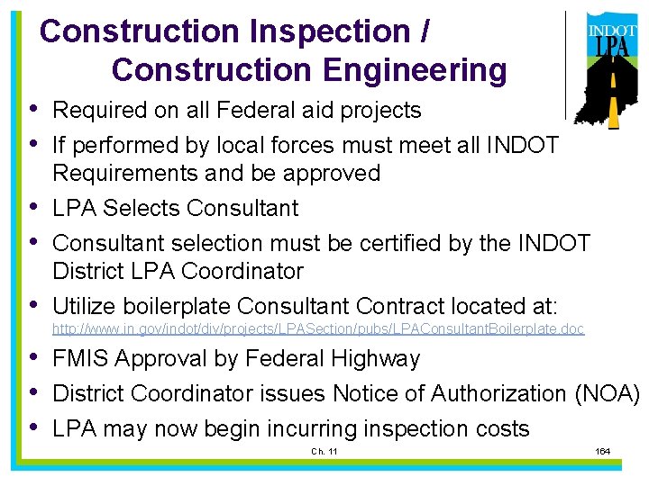 Construction Inspection / Construction Engineering • Required on all Federal aid projects • If