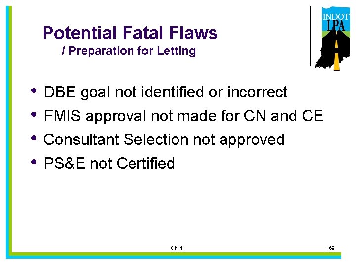 Potential Fatal Flaws / Preparation for Letting • • DBE goal not identified or