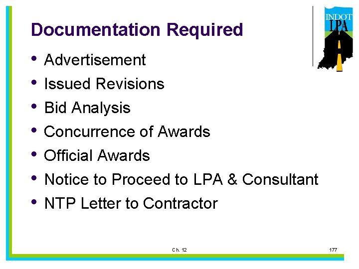Documentation Required • • Advertisement Issued Revisions Bid Analysis Concurrence of Awards Official Awards