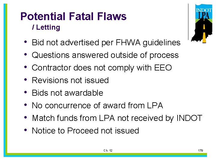 Potential Fatal Flaws / Letting • • Bid not advertised per FHWA guidelines Questions