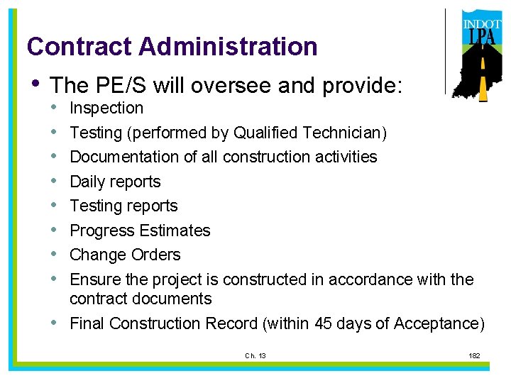 Contract Administration • The PE/S will oversee and provide: • • • Inspection Testing