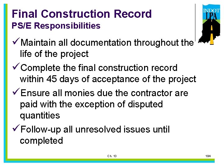 Final Construction Record PS/E Responsibilities üMaintain all documentation throughout the life of the project