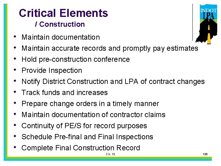 Critical Elements / Construction • • • Maintain documentation Maintain accurate records and promptly