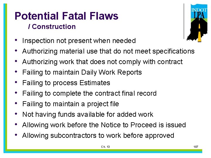 Potential Fatal Flaws / Construction • • • Inspection not present when needed Authorizing